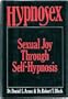 Hypnosex: Sexual Joy Through Self-Hypnosis