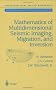 Mathematics of Multidimensional Seismic Imaging, Migration, and Inversion (Interdisciplinary Applied Mathematics)