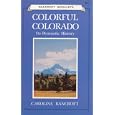 Colorful Colorado: Its Dramatic History (Bancroft Booklets) by Caroline Bancroft
