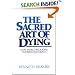 The Sacred Art of Dying: How the World Religions Understand Death
