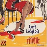 Cafe Liegeois-Salonmusik - Titanic Ensemble