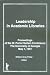 Book Leadership in Academic Libraries: Proceedings of the W. Porter Kellam Conference, the University of Georgia, May 7, 1991 (Journal of Library Administr