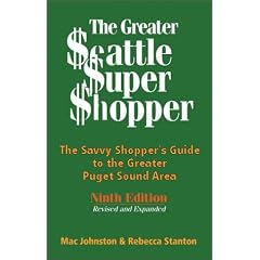 The Greater Seattle Super Shopper: The Savvy Shopper's Guide to the Greater Puget Sound Area