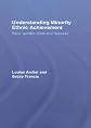 Understanding Minority Achievement in Schools: Race, Gender, class and 'success'