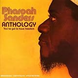 Revue Pharoah Sanders  / Anthology: You've Got to Have Freedom