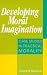 Developing Moral Imagination: Case Studies in Practical Morality