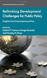 Rethinking Development Challenges for Public Policy: Insights from Contemporary Africa (International Political Economy)