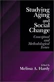 Studying Aging and Social Change: Conceptual and Methodological Issues