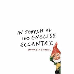 In Search of the English Eccentric: A Journey