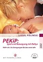 PEKiP: Spiel und Bewegung mit Babys: Mehr als 100 Anregungen f&uuml;r das erste Jahr