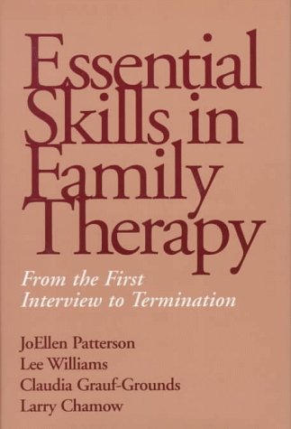 Essential Skills in Family Therapy: From the First Interview to Termination