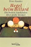 Hegel beim Billard. Die besten Anekdoten �ber gro�e Denker - Peter Kauder
