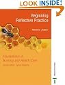 Foundations in Nursing and Health Care - Beginning Reflective Practice (Foundations in Nursing & Health Care)