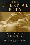 Photo of The Eternal Pity: Reflections on Dying (The Ethics of Everyday Life)
