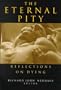 The Eternal Pity: Reflections on Dying (The Ethics of Everyday Life)