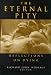 The Eternal Pity: Reflections on Dying (Ethics of Everyday Life): Reflections on Dying (Ethics of Everyday Life)