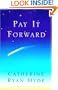 PAY IT FORWARD: A Novel