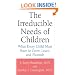 The Irreducible Needs of Children: What Every Child Must Have to Grow, Learn, and Flourish