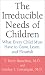 Books : The Irreducible Needs of Children: What Every Child Must Have to Grow, Learn, and Flourish