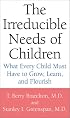 The Irreducible Needs of Children: What Every Child Must Have to Grow, Learn, and Flourish