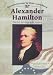 Alexander Hamilton: First U.S. Secretary of the Treasury (Revolutionary War Leaders)