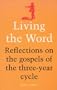 Living the Word: Reflections on the Gospels of the Three-Year Cycle