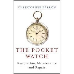 The Pocket Watch: Restoration, Maintenance and Repair