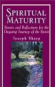 Spiritual Maturity: Stories and Reflections for the Ongoing Journey of the Spirit