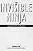 The Invisible Ninja: Ancient Secrets of Surprise