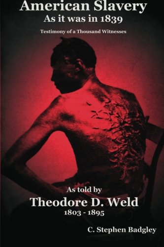 American Slavery As It Was In 1839: Testimony of a Thousand Witnesses