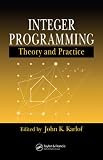 Integer Programming: Theory and Practice (Operations Research)