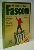 Produkt-Bild: Wie neugeboren durch Fasten - Hellmut L&uuml;tzner - Verlag: Gr&auml;fe und Unzer