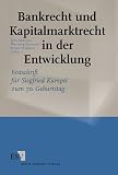 Bankrecht und Kapitalmarktrecht in der Entwicklung: Festschrift für Siegfried Kümpel zum 70. Geburtstag