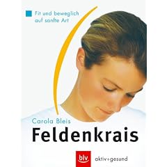 Feldenkrais. Fit und Beweglich auf sanfte Art
