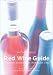The Mitchell Beazley Red Wine Guide: A Complete Introduction to Choosing Red Wines