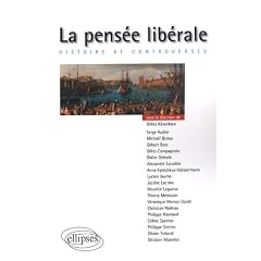 La pens�e lib�rale : Histoire et controverses