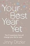 Your Best Year Yet
 Make the Next 12 Months Your Best Ever!,
Jinny Ditzler