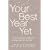Your Best Year Yet: Make the Next 12 Months Your Best Ever!