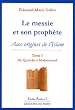 Le messie et son proph�te : Aux origines de l'Islam, Tome 1 : De Qumr�n � Muhammad