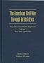 The American Civil War Through British Eyes: Dispatches from British Diplomats: November 1860-April 1862 Vol 1