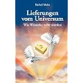 Lieferungen vom Universum: Wie W�nsche wahr wurden
