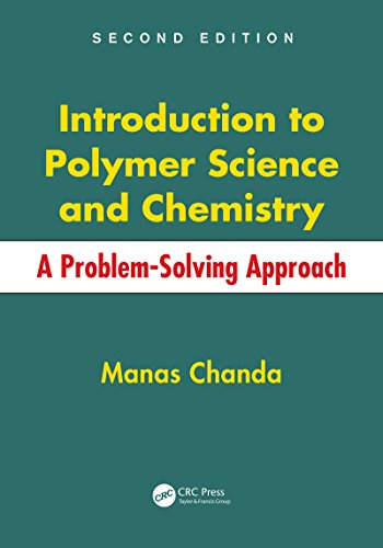 Introduction to Polymer Science and Chemistry: A Problem-Solving Approach, Second Edition