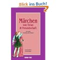 M�rchen von Treue und Freundschaft: zum Erz�hlen und Vorlesen