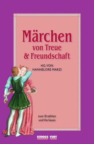 Produkt-Bild: M&auml;rchen von Treue und Freundschaft: zum Erz&auml;hlen und Vorlesen