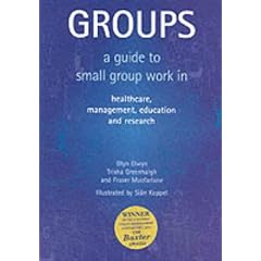 Groups: A Guide to Small Group Work in Healthcare, Management, Education and Research