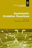 Asymmetric Oxidation Reactions (Practical Approach in Chemistry)