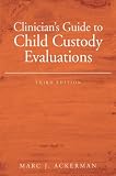 Clinician s Guide to Child Custody Evaluations