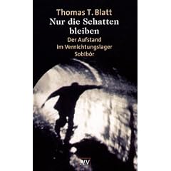 Nur die Schatten bleiben: Der Aufstand im Vernichtungslager Sobib�r: Der Aufstand im Vernichtungslager Sobibor