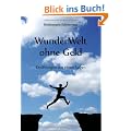 WunderWelt ohne Geld: Erz�hlungen aus einem Leben