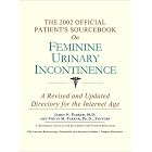 The 2002 Official Patient's Sourcebook on Feminine Urinary Incontinence: A Revised and... by Icon Health Publications